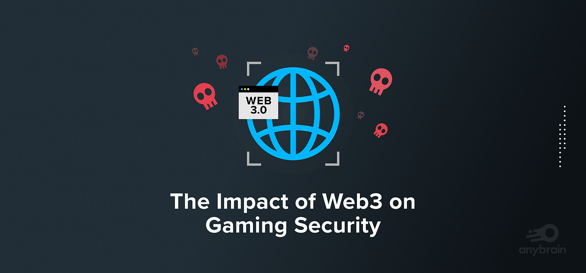 The Impact of Web3 on Gaming Security and Anti-Cheat Measures