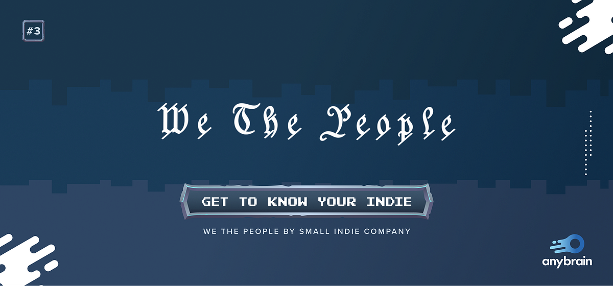 Get to Know Your Indie #3: We The People by Small Indie Company