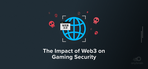 The Impact of Web3 on Gaming Security and Anti-Cheat Measures