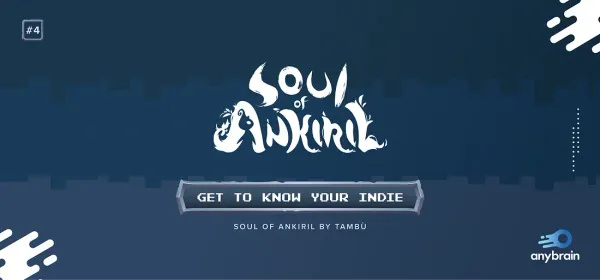 Get to Know Your Indie #4 - Soul of Ankiril by Tambù