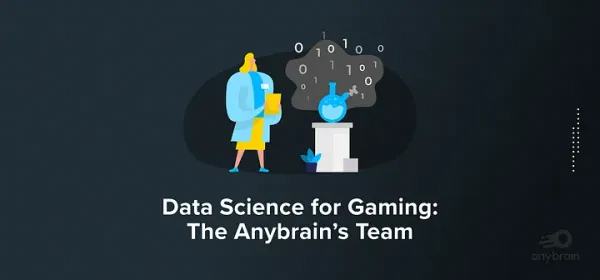 Data Science for Gaming: the Anybrain’s team