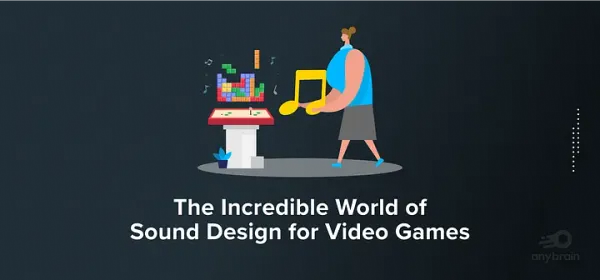 The Incredible World of Sound Design For Video Games